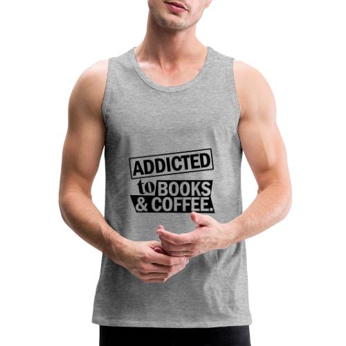 Addicted to Books & Coffee - Men's Premium Tank