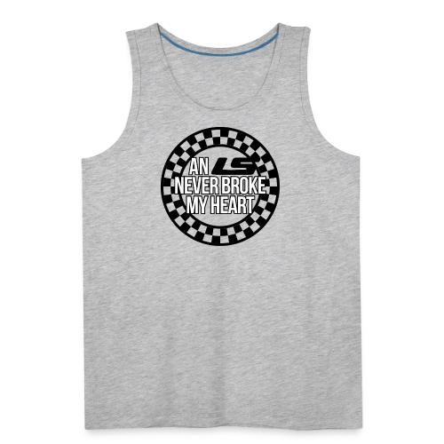 AN LS NEVER BROKE MY HEART - Men's Premium Tank