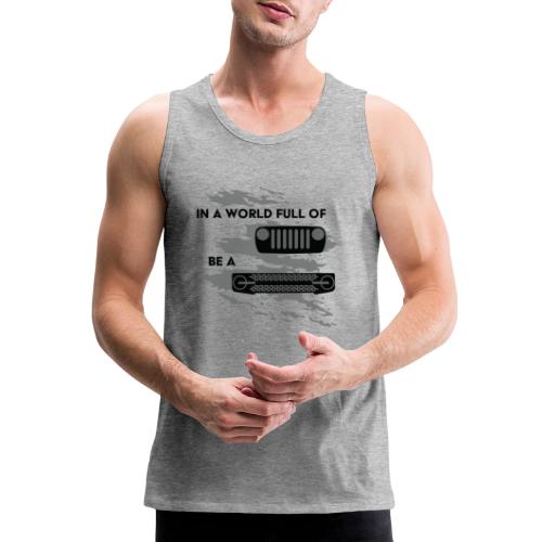 In a world full of Jeeps be a Bronco - Men's Premium Tank