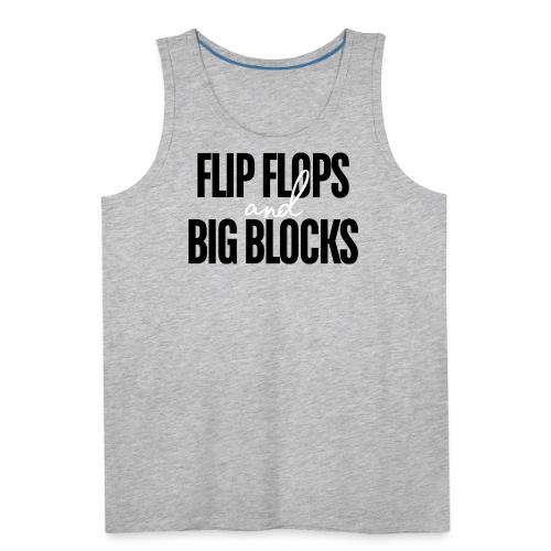 FLIP FLOPS AND BIG BLOCKS - Men's Premium Tank