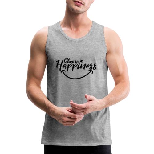 Choose Happiness Positive Affirmation Typography - Men's Premium Tank