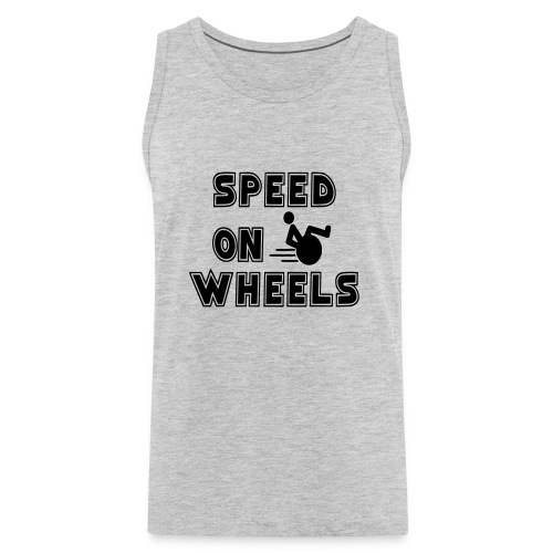 Speed on wheels for real fast wheelchair users - Men's Premium Tank