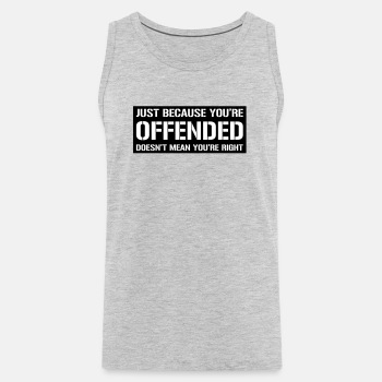 Just because you're offended doesn't mean ... - Tank Top for men