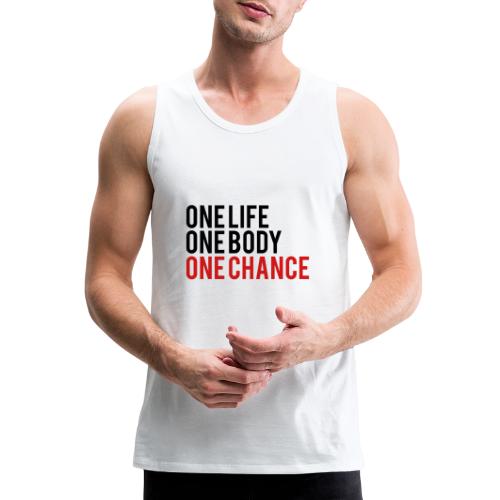 One Life One Body One Chance - Men's Premium Tank