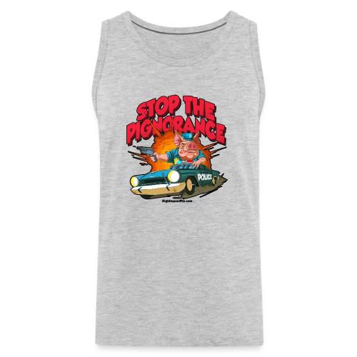 Stop Pignorance for LIGHT Material - Men's Premium Tank