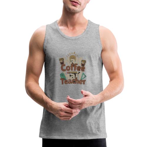 HALF COFFE HALF TEACHER. - Men's Premium Tank