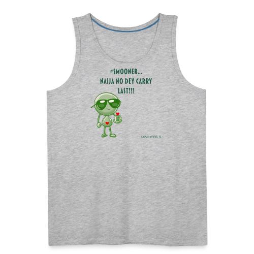 Smoon City | Naija No dey Carry Last | I love Mrs. - Men's Premium Tank