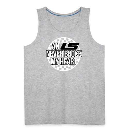 AN LS NEVER BROKE MY HEART - Men's Premium Tank