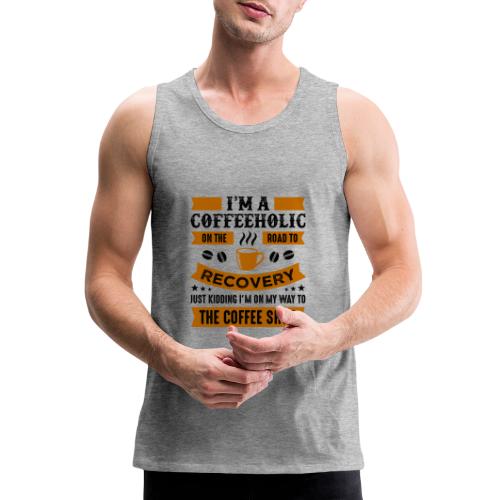 Am a coffee holic on the road to recovery 5262184 - Men's Premium Tank