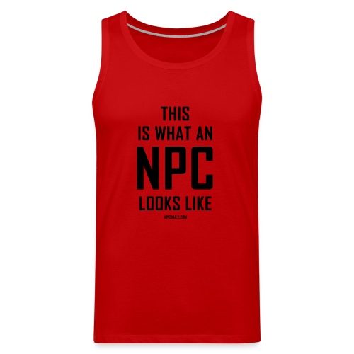 This is what an N P C looks like - Men's Premium Tank
