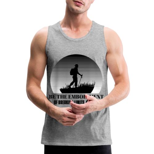 Be The Embodiment Of Breaking Limits - Men's Premium Tank