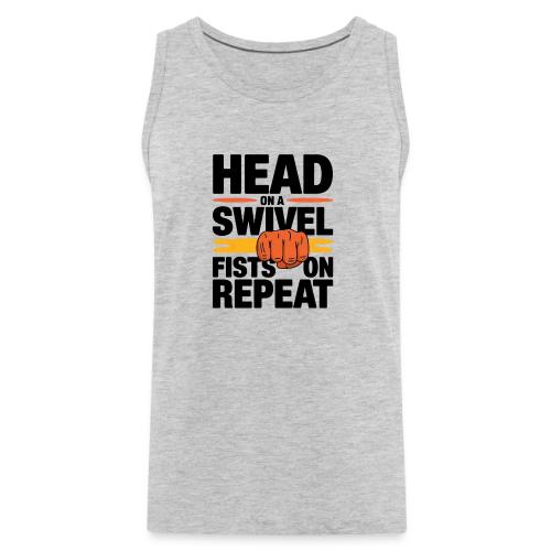 Head on a Swivel Fists on Repeat Motivational - Men's Premium Tank