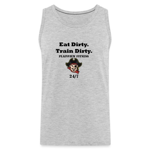 Eat Dirty. Train Dirty. - Men's Premium Tank