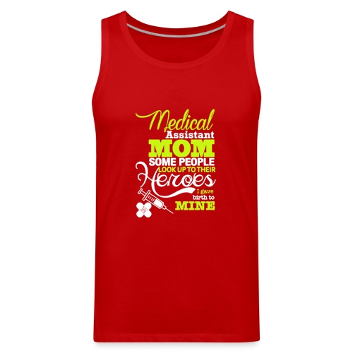 Medical assistant MOM some people look up ! - Men's Premium Tank