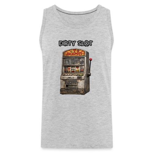 Dirty Slot - Men's Premium Tank