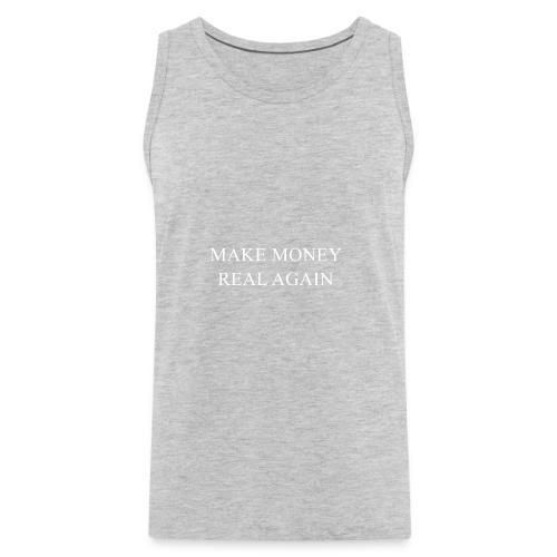 MAKE MONEY REAL AGAIN - Men's Premium Tank