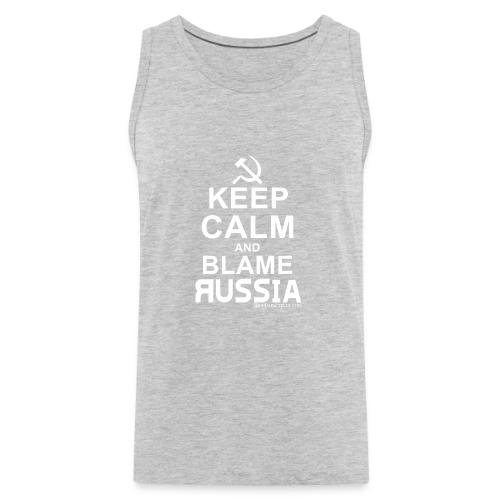 Keep Calm and Blame Russia (white) - Men's Premium Tank