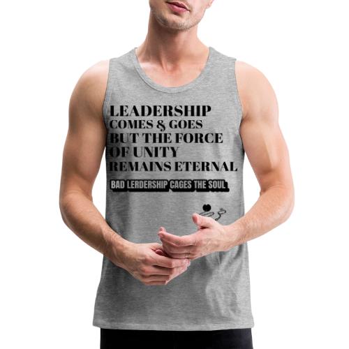Leadership Comes & Goes - Men's Premium Tank