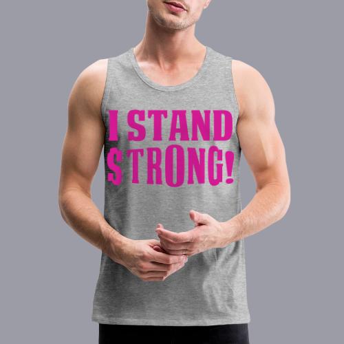 I STAND STRONG (FUCHSIA PRINT) - Men's Premium Tank