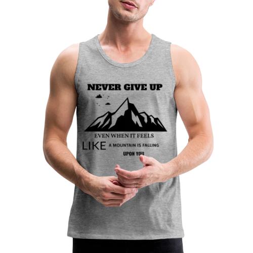 Never Give Up - Men's Premium Tank