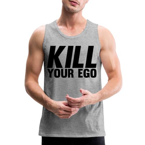 Kill Your Ego - Men's Premium Tank