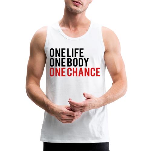 One Life One Body One Chance - Men's Premium Tank