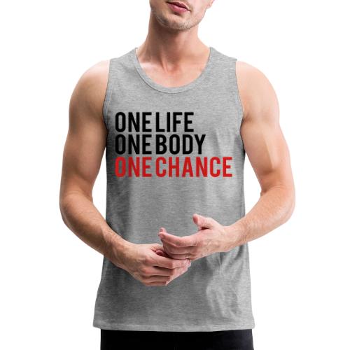 One Life One Body One Chance - Men's Premium Tank