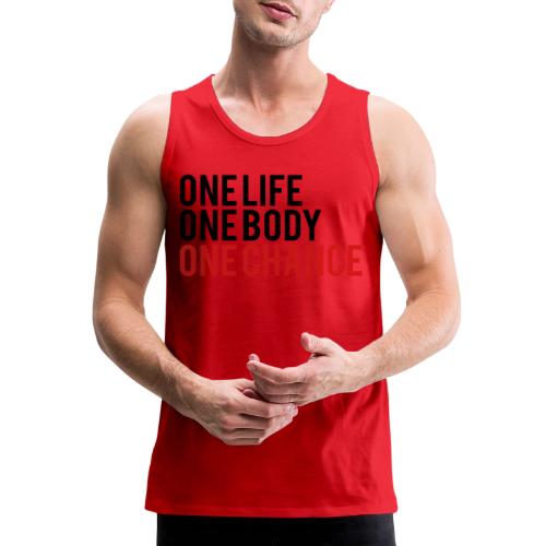 One Life One Body One Chance - Men's Premium Tank