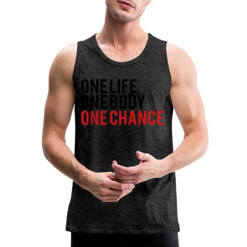 One Life One Body One Chance - Men's Premium Tank