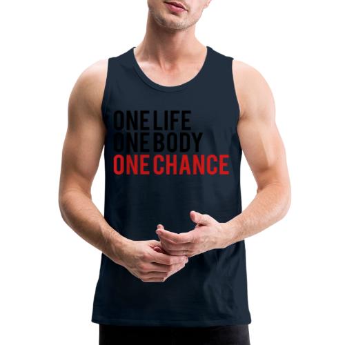 One Life One Body One Chance - Men's Premium Tank