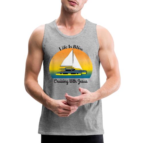 Life Is Bliss –Cruising With Jesus Sailboat Sunset - Men's Premium Tank