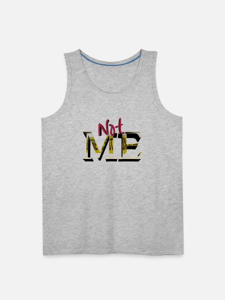 Not Me new - Men's Premium Tank - heather gray