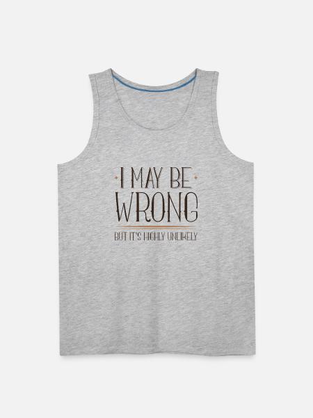 I May Be Wrong - Men's Premium Tank - heather gray