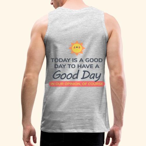 Today is a Good day - Men's Premium Tank