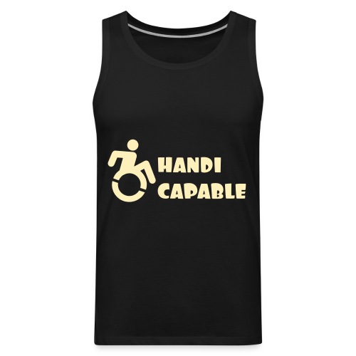 I am handicable with my wheelchair - Men's Premium Tank