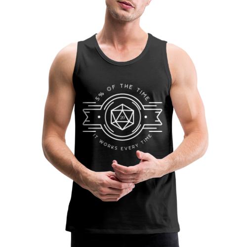 D20 Five Percent of the Time It Works Every Time - Men's Premium Tank