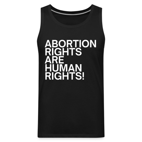 Abortion Rights Are Human Rights - Men's Premium Tank