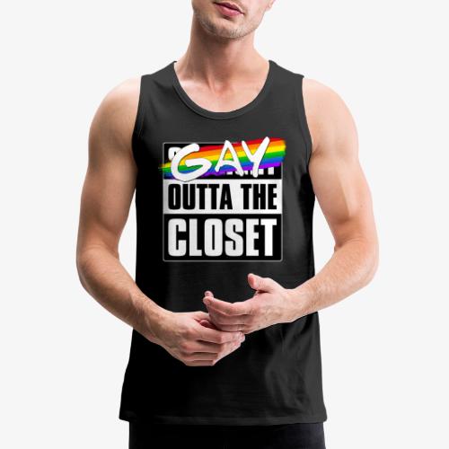 Gay Outta the Closet - LGBTQ Pride - Men's Premium Tank