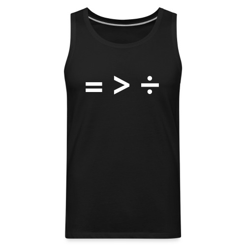 Equality Is Greater Than Division Math Symbols - Men's Premium Tank