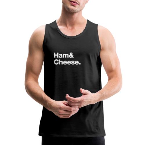 Ham & Cheese. - Men's Premium Tank