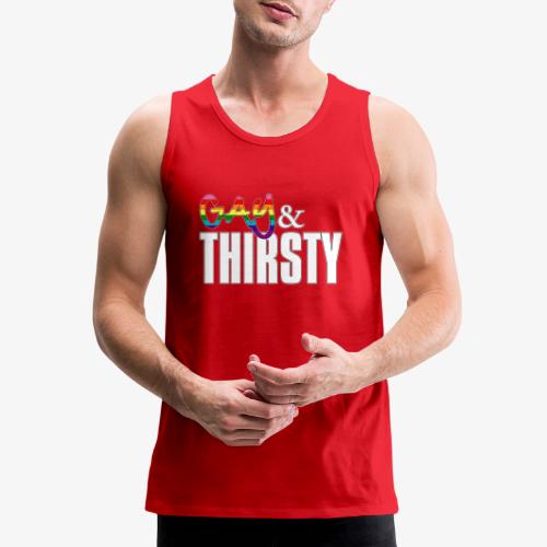 Gay and Thirsty LGBTQ Pride Flag - Men's Premium Tank