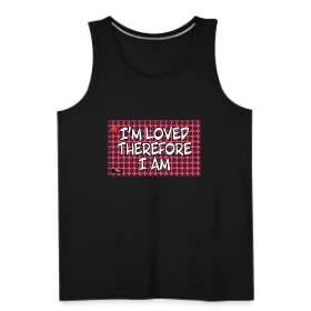I’M LOVED THEREFORE I AM - Men's Premium Tank