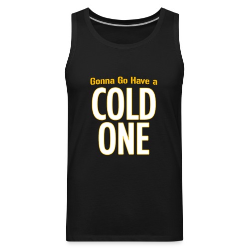 Gonna Go Have a Cold One (Draft Day) - Men's Premium Tank