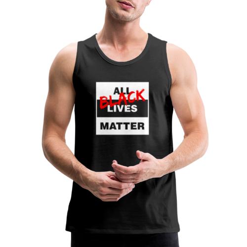 All Black Lives Matter - Men's Premium Tank