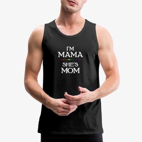 I'm Mama - She's Mom LGBT Lesbian Mothers - Men's Premium Tank