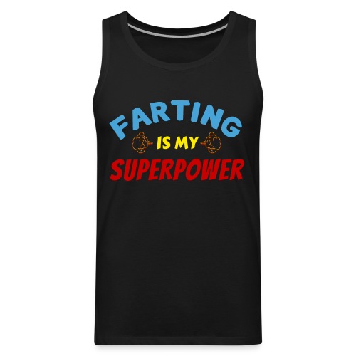 FARTING Is My SUPERPOWER, Superhero Super Farter - Men's Premium Tank