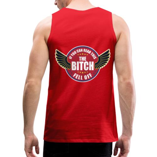 If You can read this the Bitch fell off - Men's Premium Tank