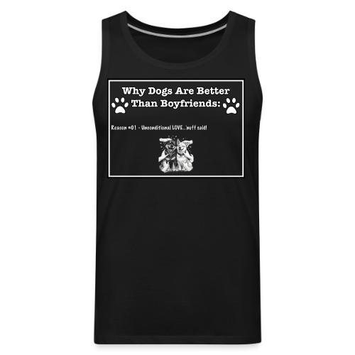 Why Dogs Better Than Boyfriends: 01 Love - Men's Premium Tank