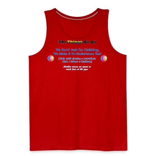 The Things We Do - Clubbing - Men's Premium Tank