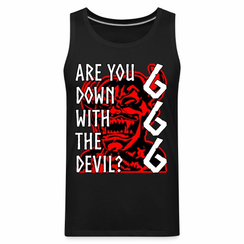 Are You Down With The Devil 666 Devil Gift Ideas - Men's Premium Tank
